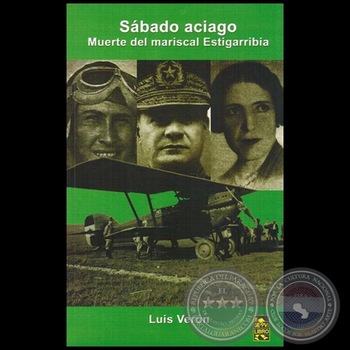 SBADO ACIAGO: Muerte del mariscal Estigarribia - Autor: LUIS VERN - Ao 2015